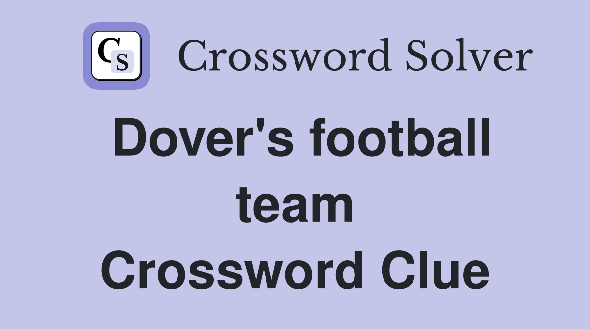 Dover's football team Crossword Clue