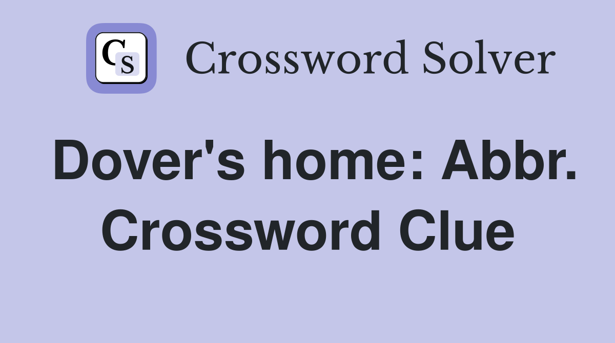 Dover's home: Abbr. Crossword Clue