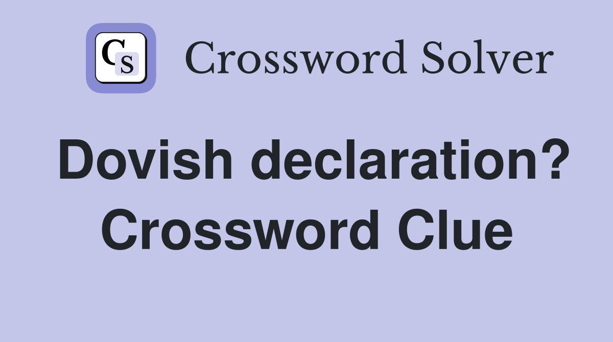 Dovish declaration? Crossword Clue