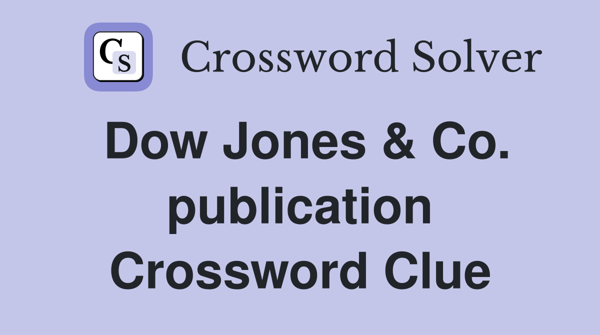 Dow Jones & Co. publication Crossword Clue