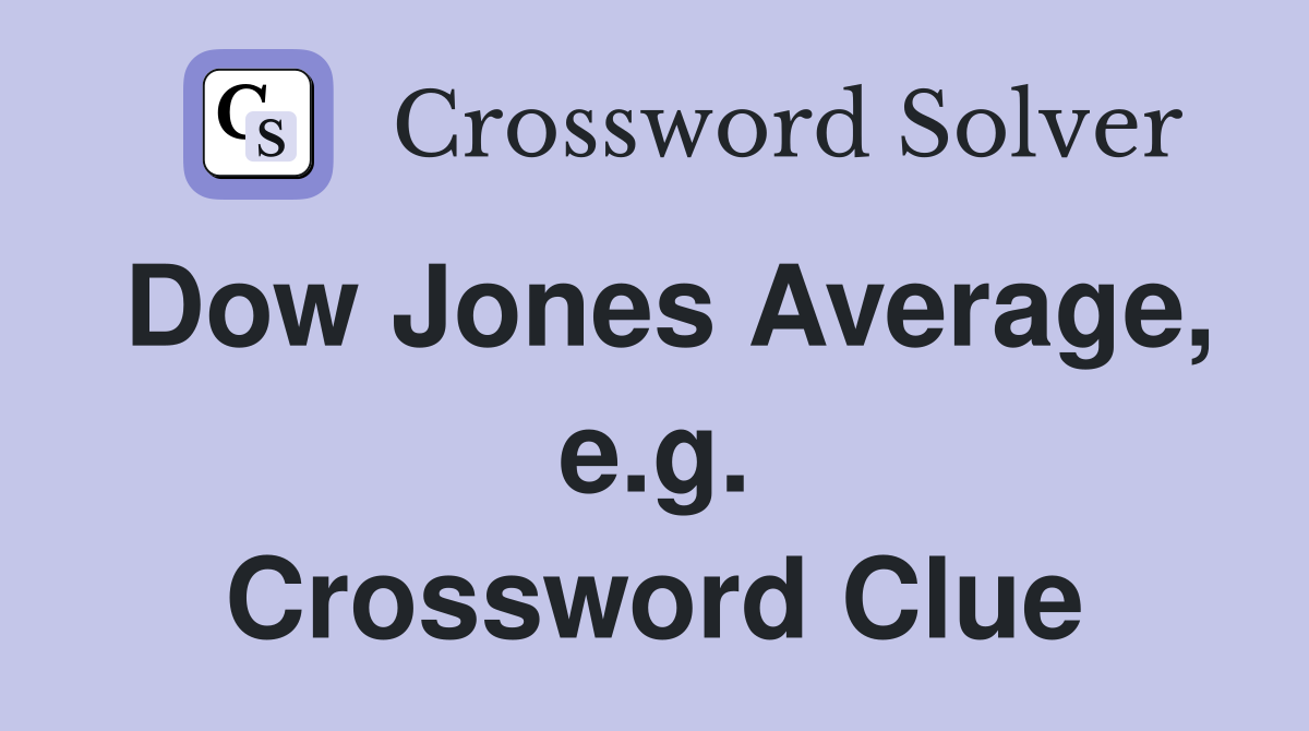 Dow Jones Average, e.g. Crossword Clue