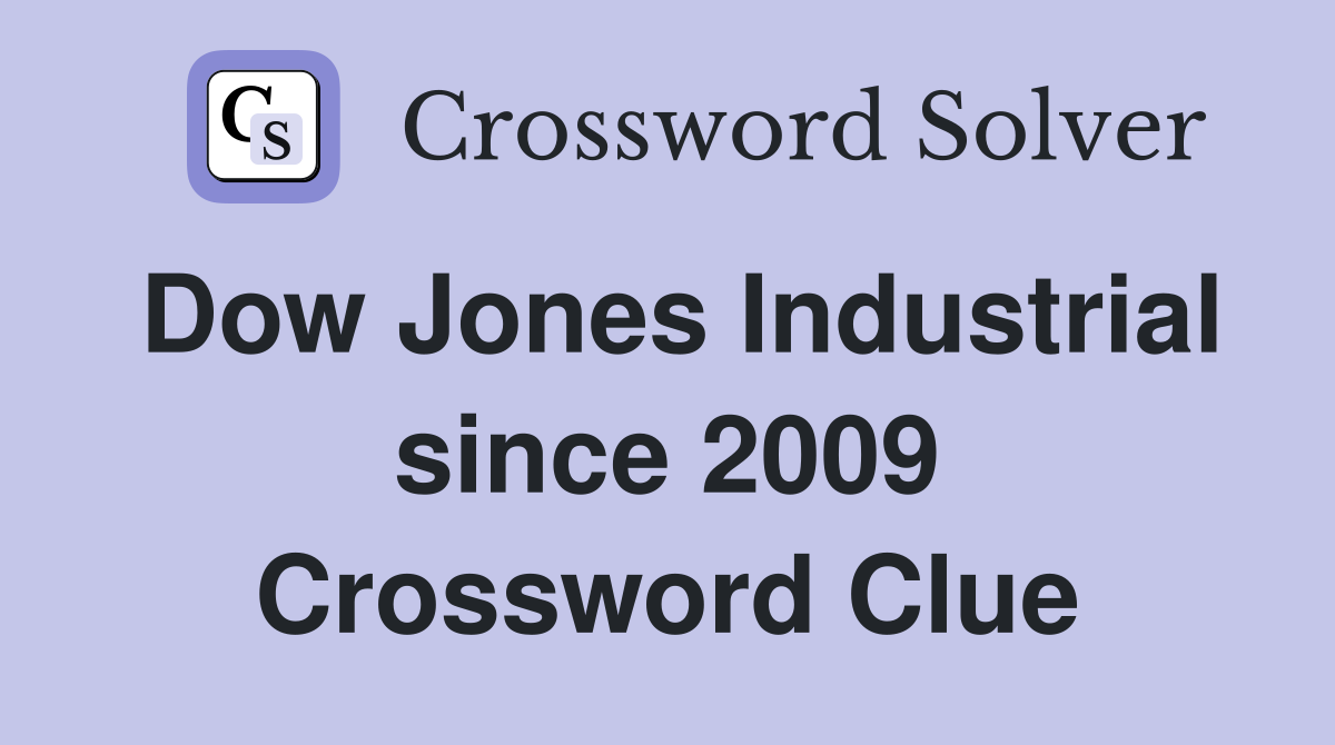 Dow Jones Industrial since 2009 Crossword Clue