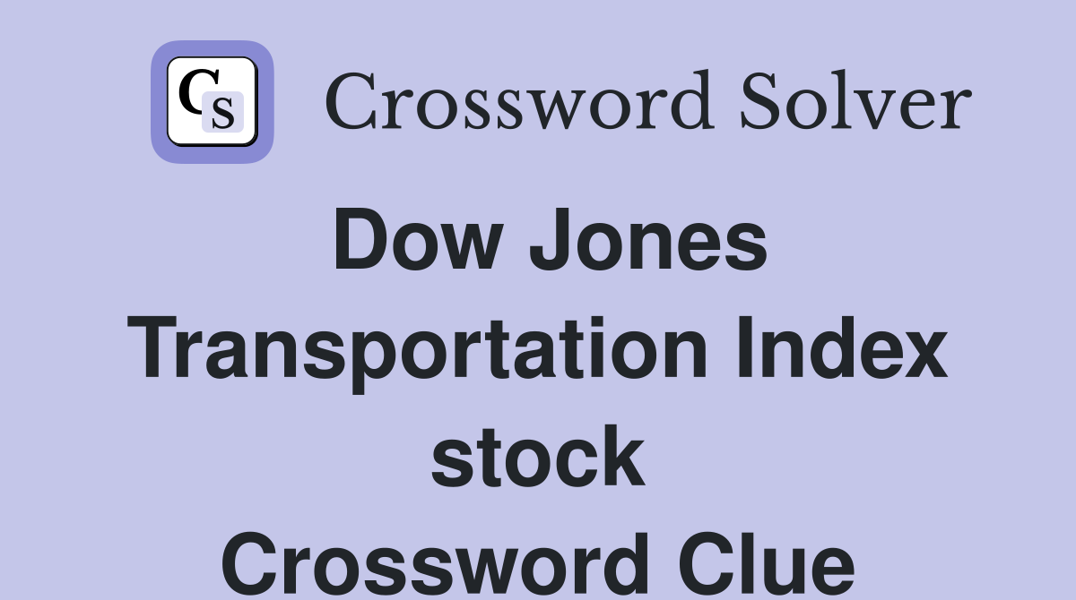 Dow Jones Transportation Index stock Crossword Clue