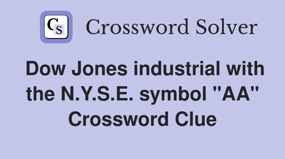 Dow Jones industrial with the N.Y.S.E. symbol "AA" Crossword Clue