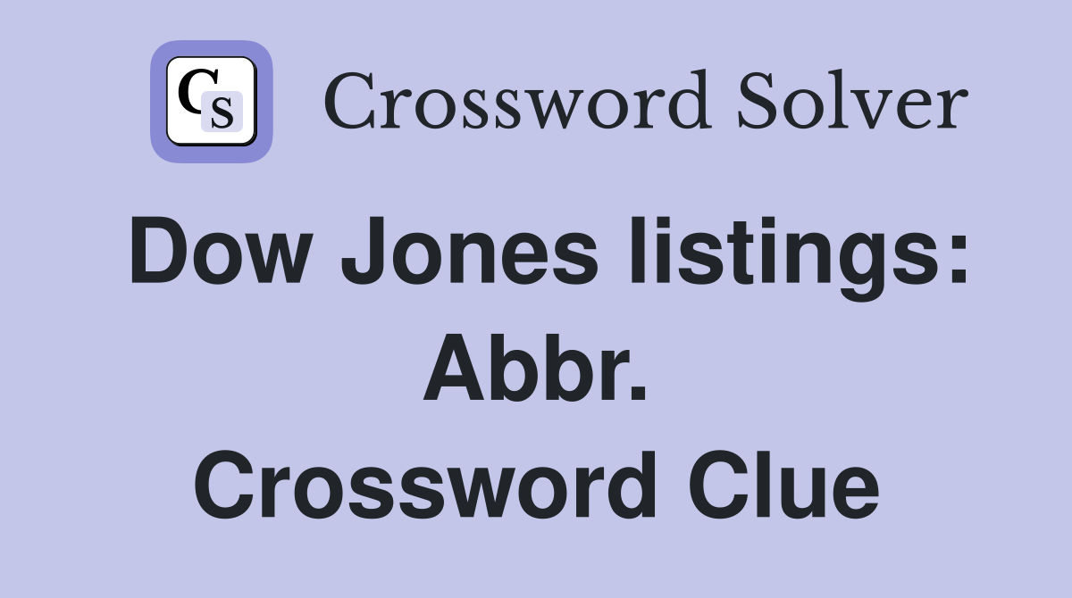 Dow Jones listings: Abbr. Crossword Clue