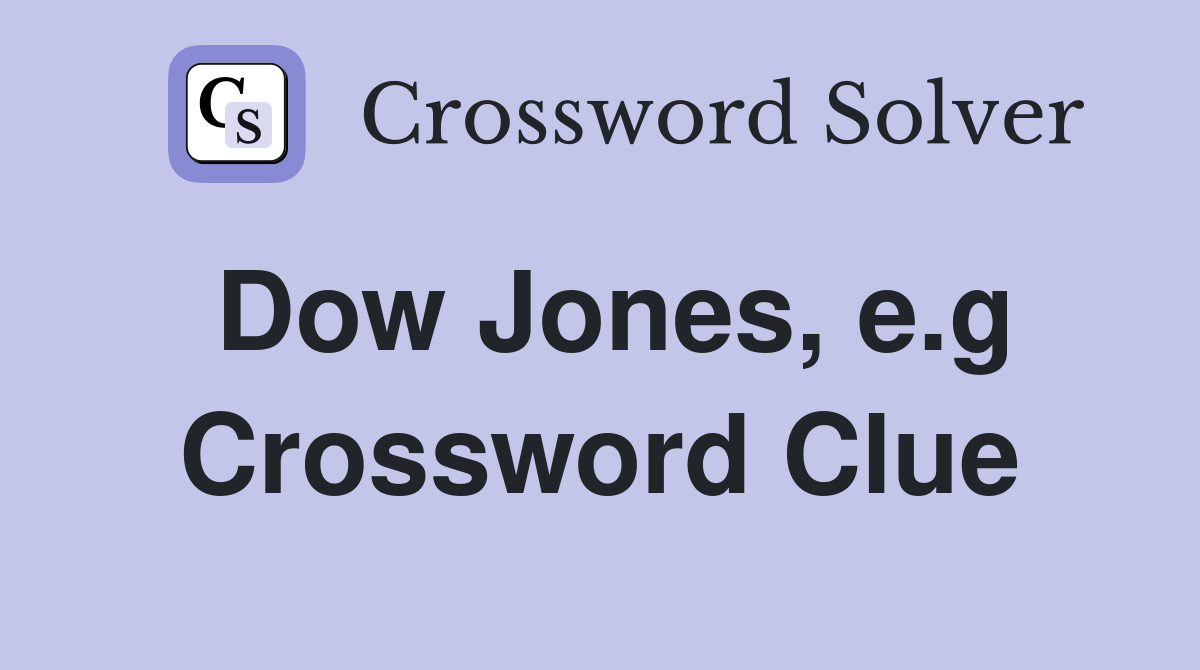 Dow Jones, e.g Crossword Clue