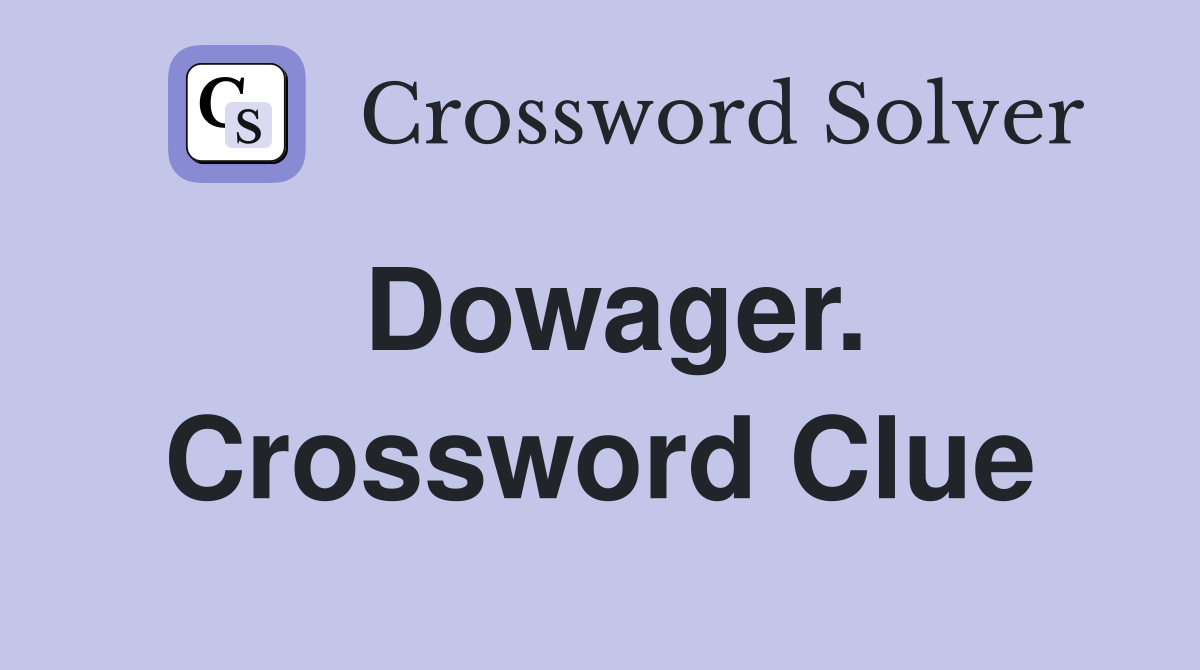 Dowager. Crossword Clue