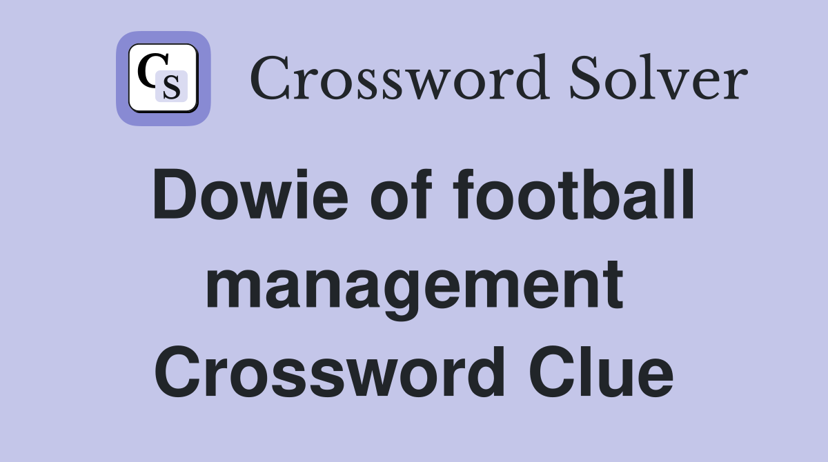 Dowie of football management Crossword Clue