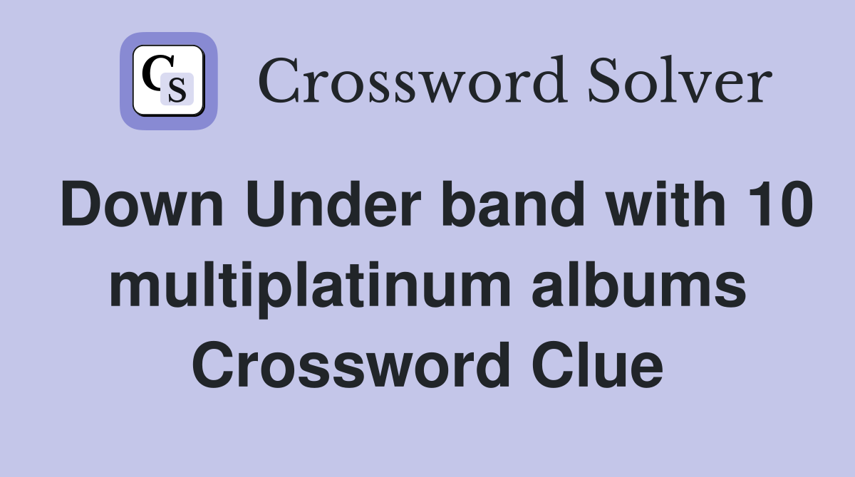 Down Under band with 10 multiplatinum albums Crossword Clue