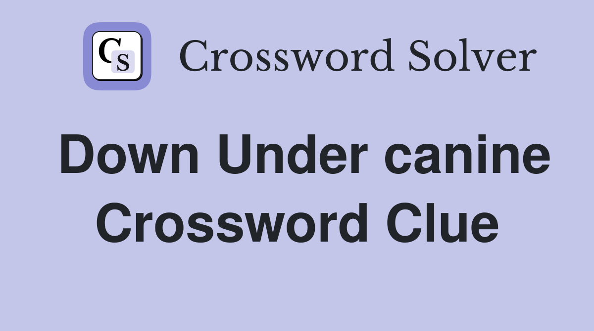 Down Under canine Crossword Clue