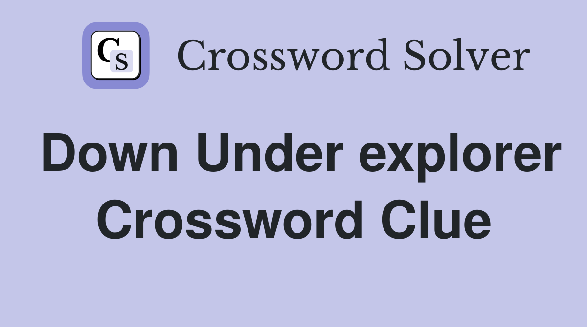 Down Under explorer Crossword Clue