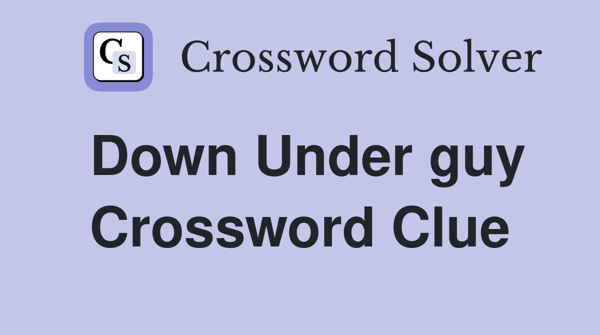 Down Under guy Crossword Clue