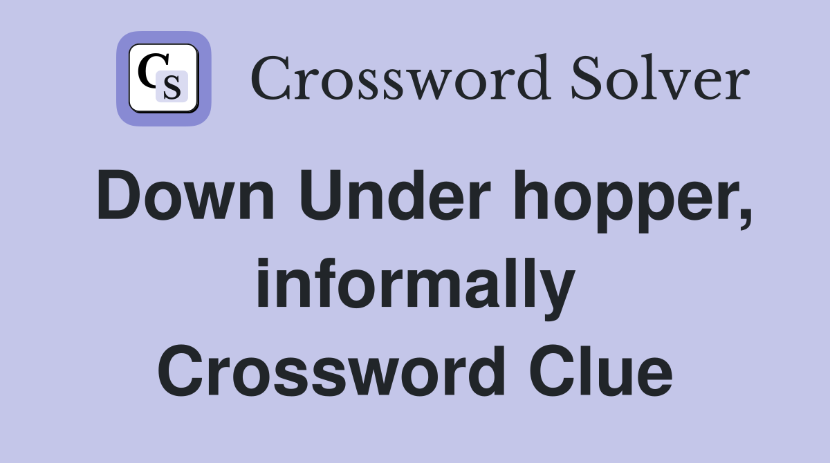Down Under hopper, informally Crossword Clue