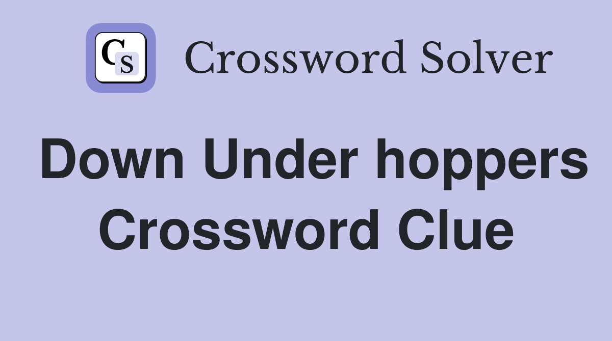 Down Under hoppers Crossword Clue