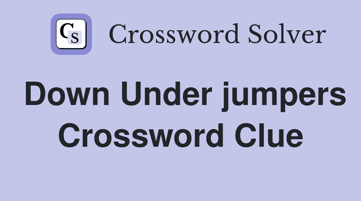 Down Under jumpers Crossword Clue