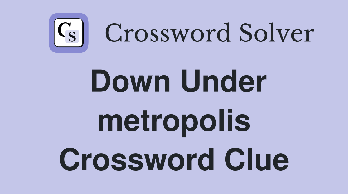 Down Under metropolis Crossword Clue