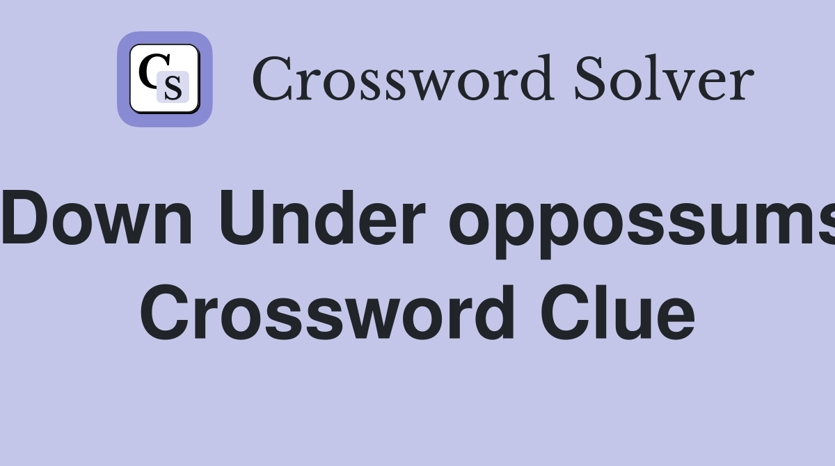 Down Under oppossums Crossword Clue