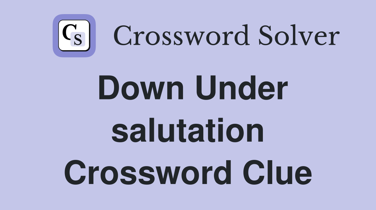 Down Under salutation Crossword Clue
