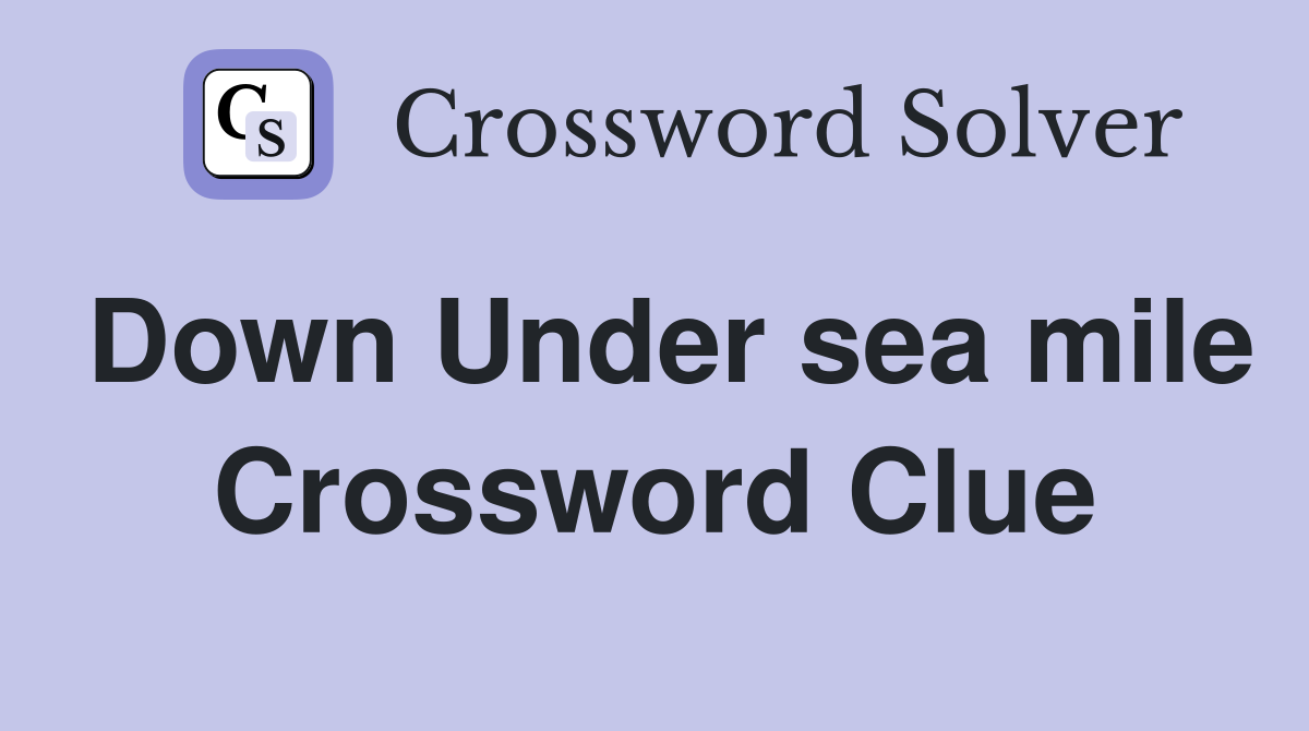 Down Under sea mile Crossword Clue