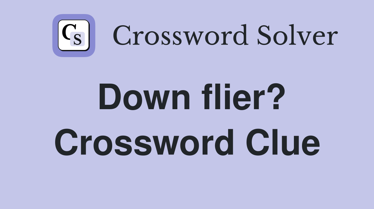 Down flier? Crossword Clue