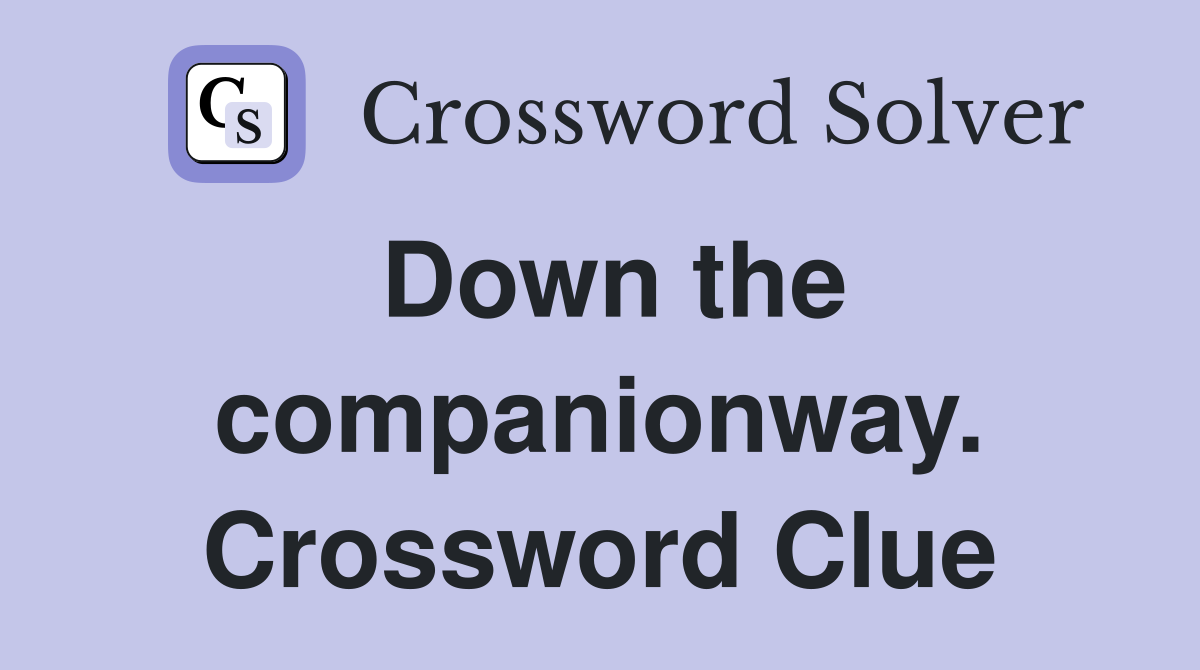 Down the companionway. Crossword Clue