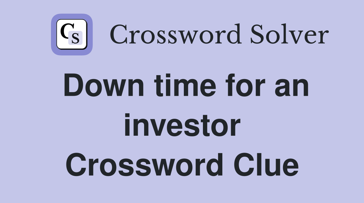 Down time for an investor Crossword Clue
