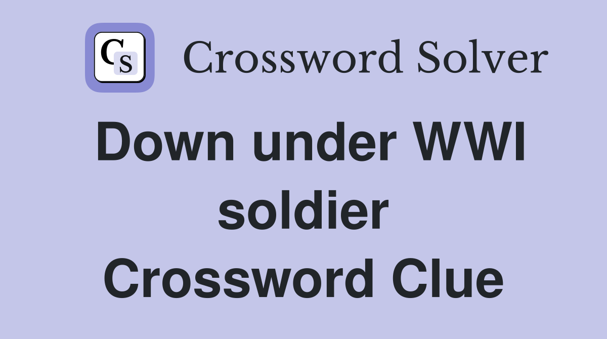 Down under WWI soldier Crossword Clue