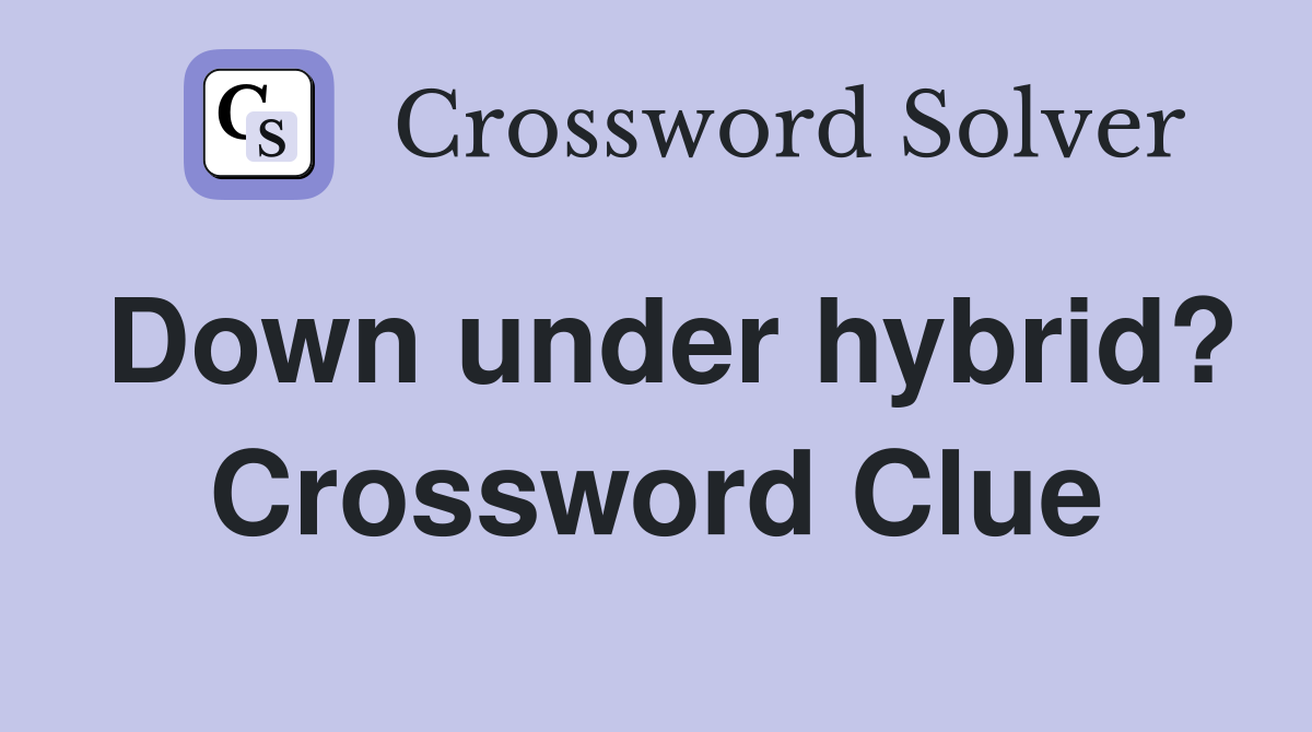 Down under hybrid? Crossword Clue