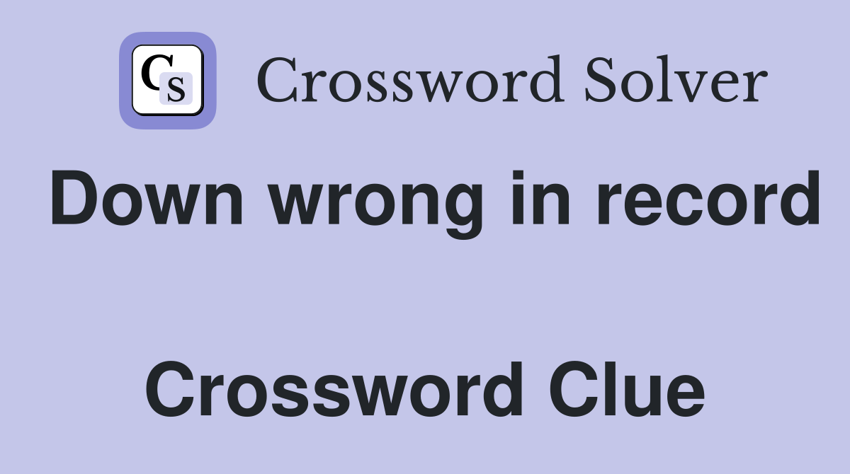 Down wrong in record  Crossword Clue