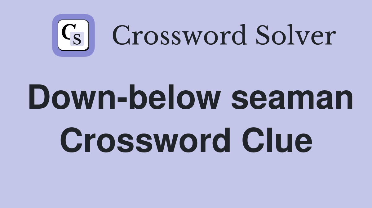 Down-below seaman Crossword Clue
