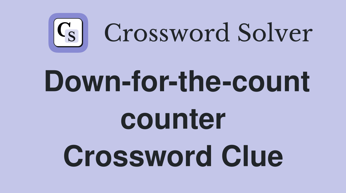 Down-for-the-count counter Crossword Clue