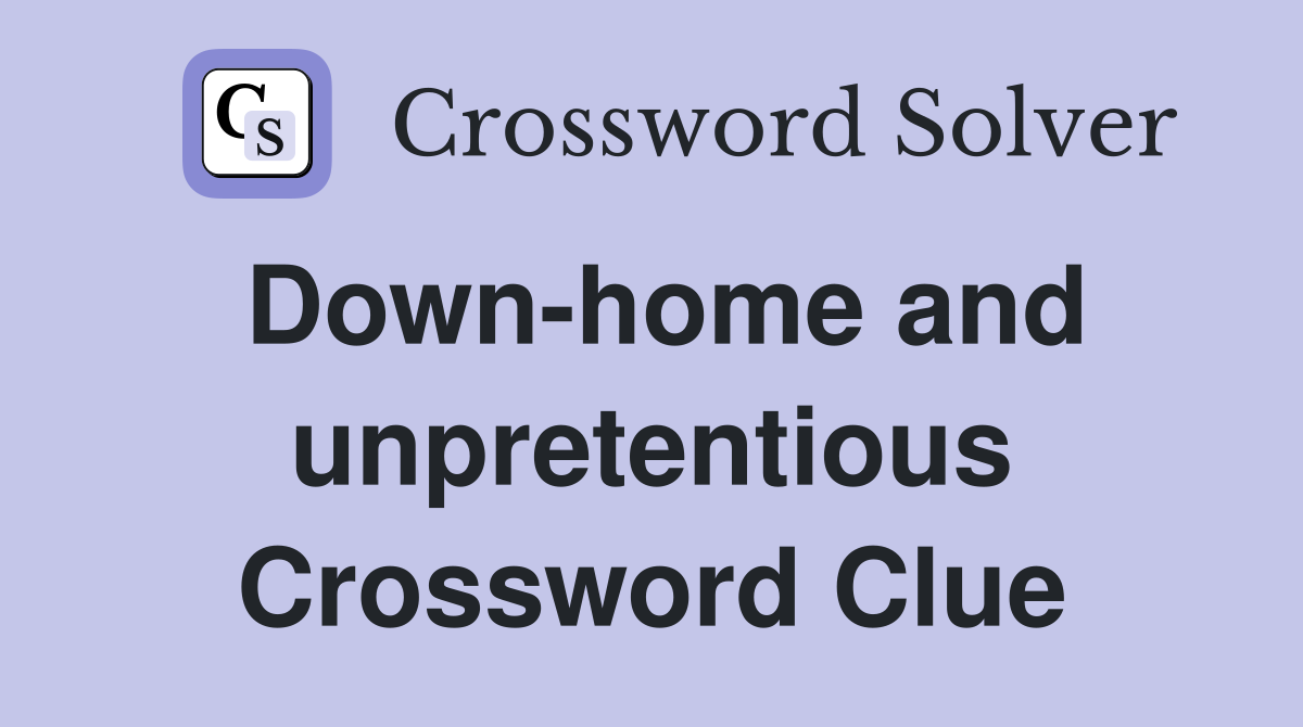 Down-home and unpretentious Crossword Clue