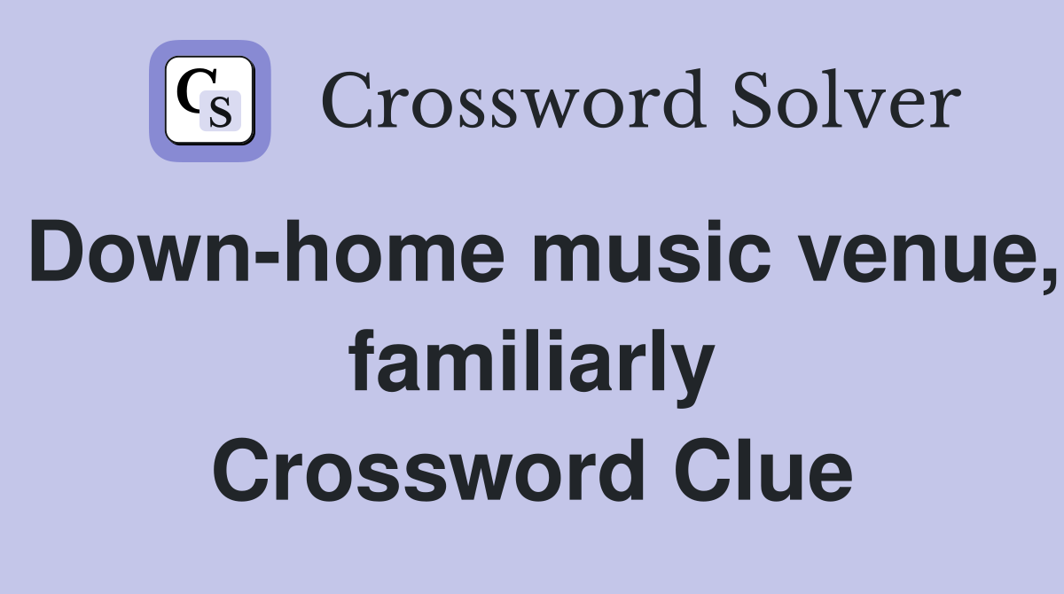 Down-home music venue, familiarly Crossword Clue