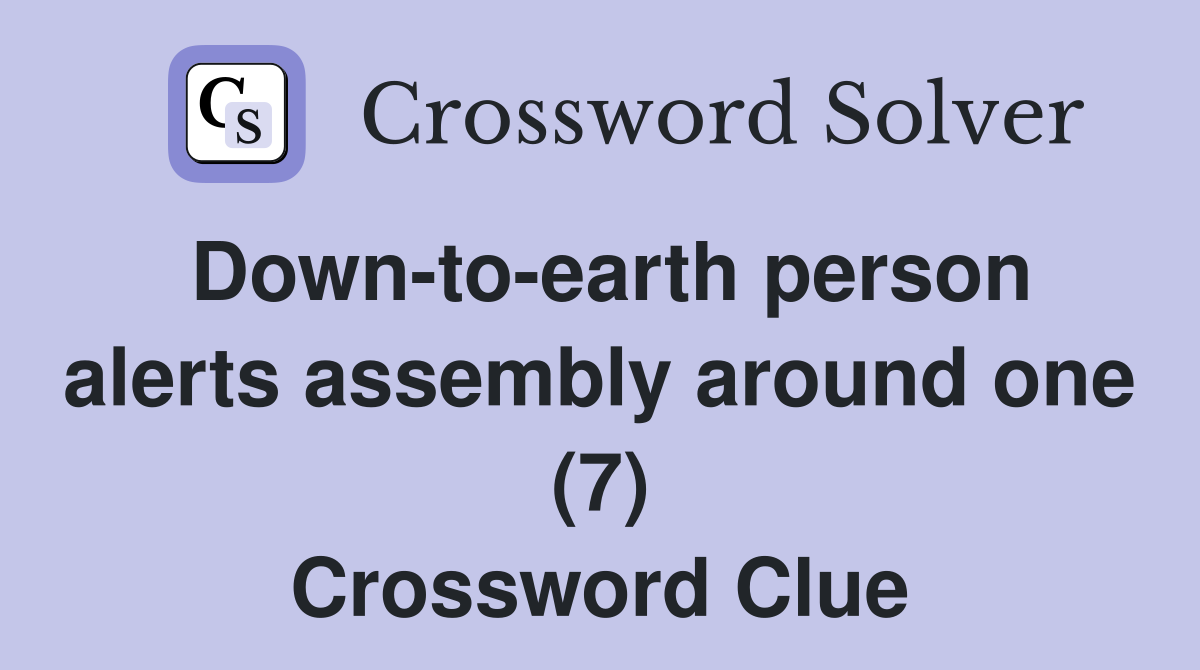 Down-to-earth person alerts assembly around one (7) Crossword Clue