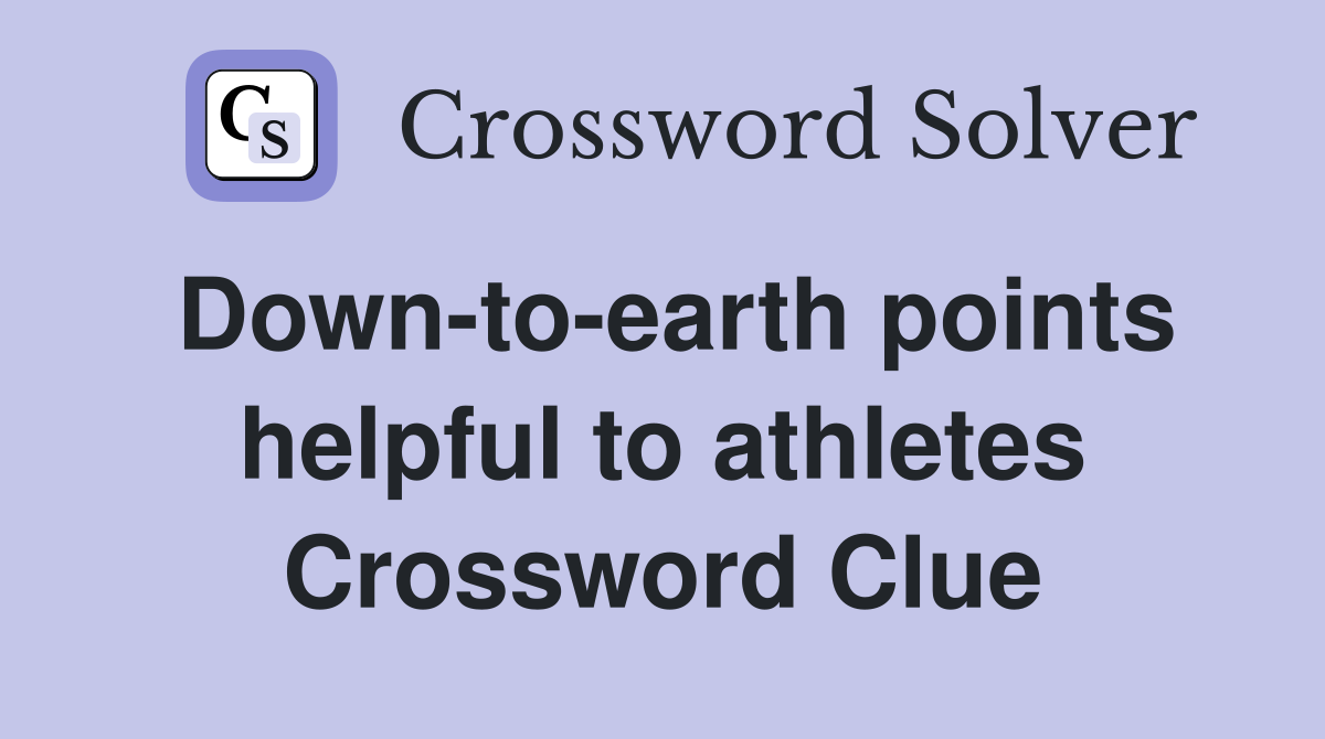 Down-to-earth points helpful to athletes Crossword Clue