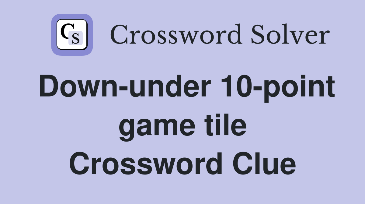 Down-under 10-point game tile Crossword Clue