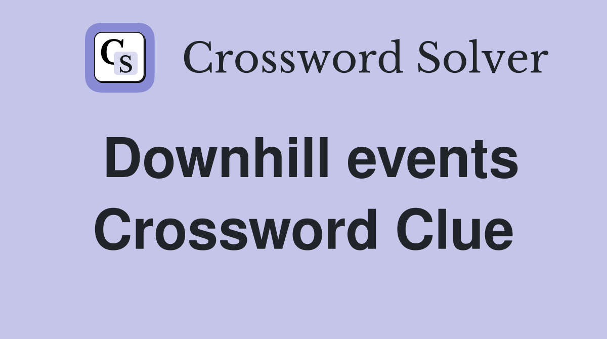 Downhill events Crossword Clue