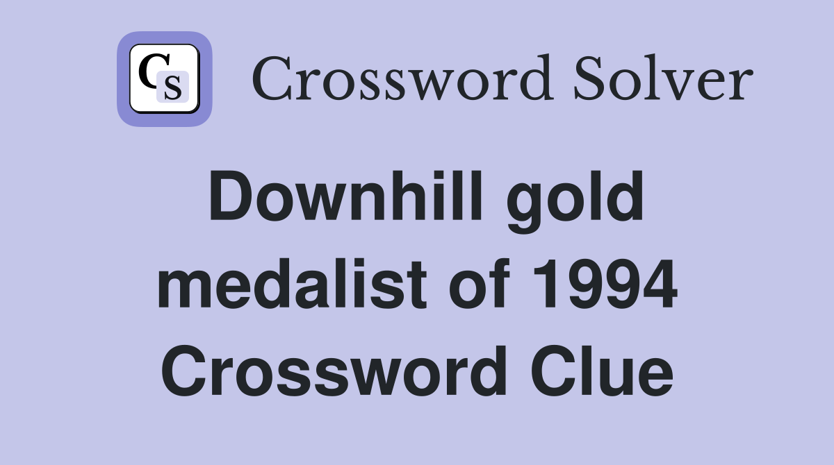 Downhill gold medalist of 1994 Crossword Clue