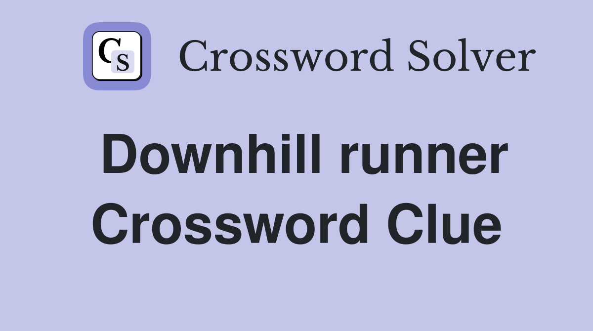 Downhill runner Crossword Clue