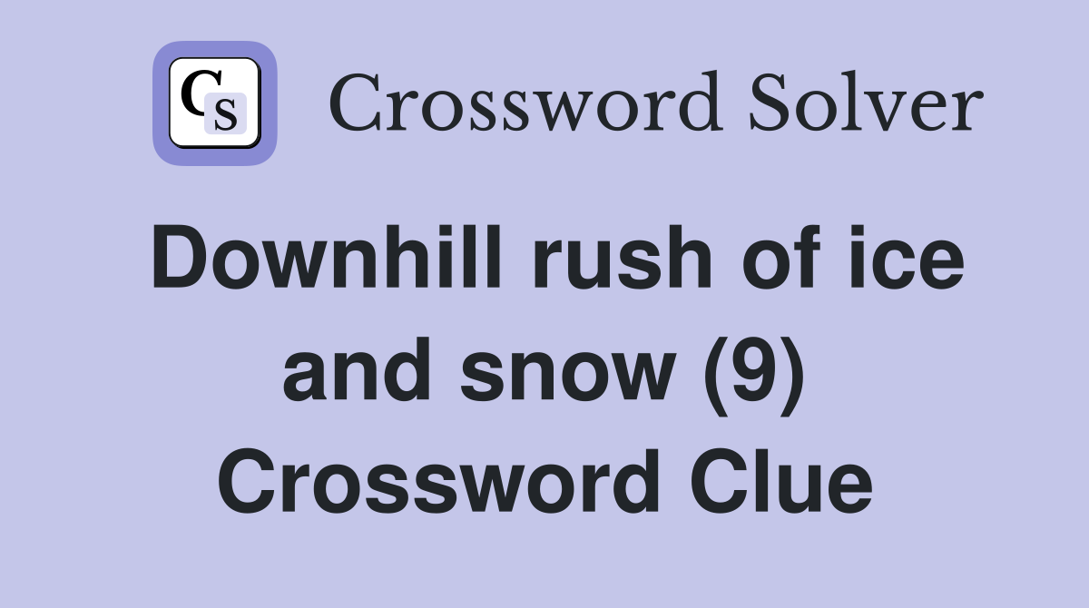 Downhill rush of ice and snow (9) Crossword Clue