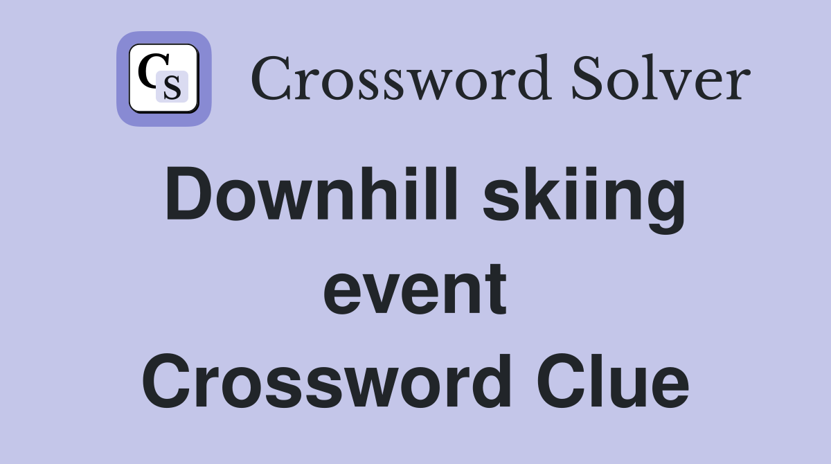 Downhill skiing event Crossword Clue