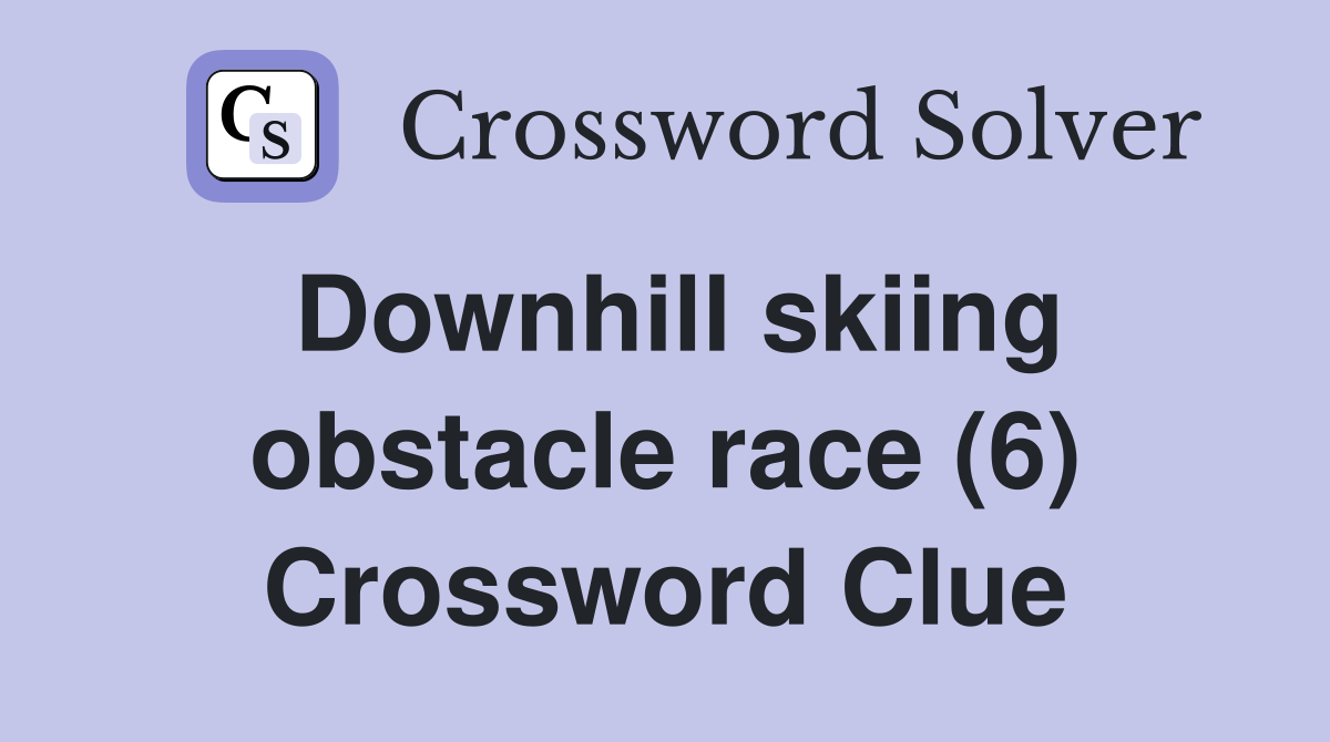 Downhill skiing obstacle race (6) Crossword Clue