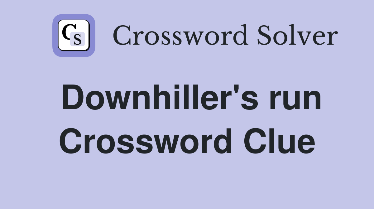 Downhiller's run Crossword Clue