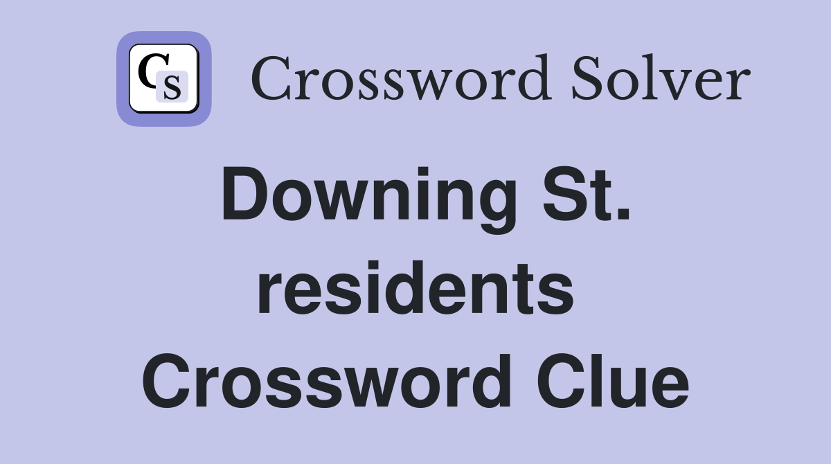Downing St. residents Crossword Clue