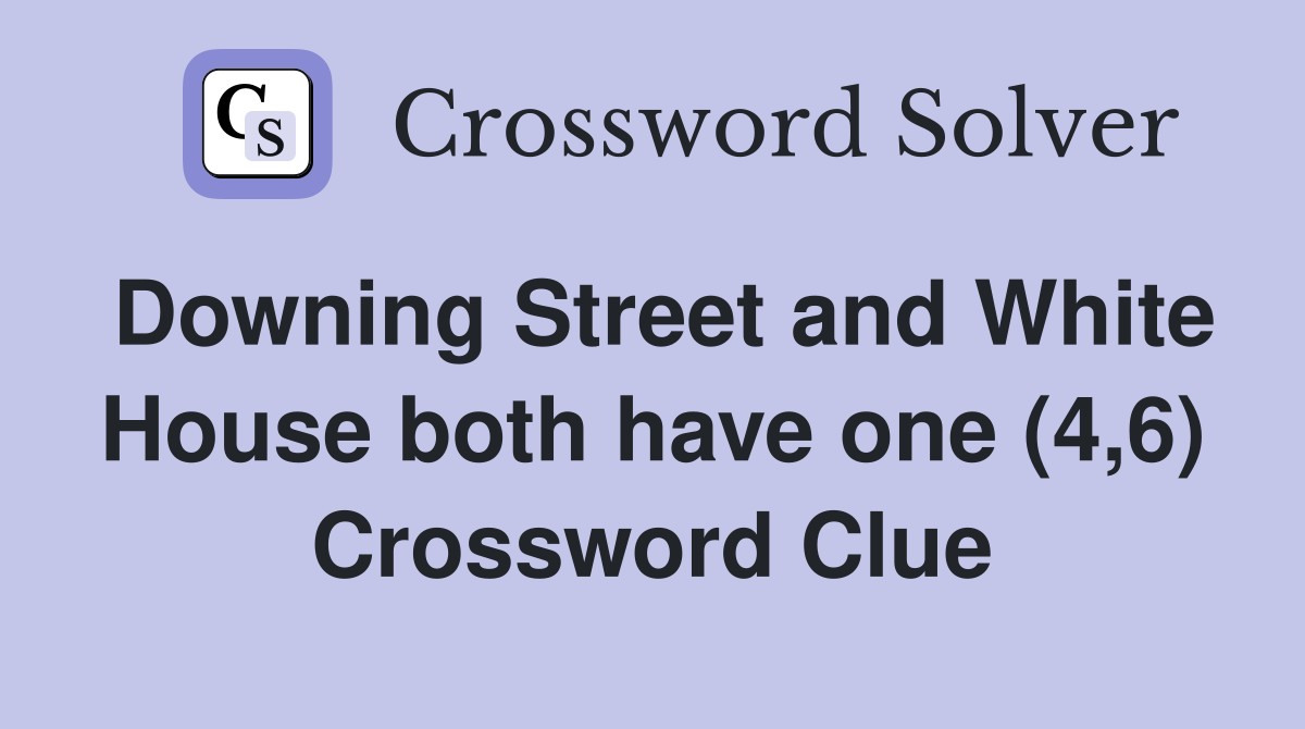 Downing Street and White House both have one (4,6) Crossword Clue