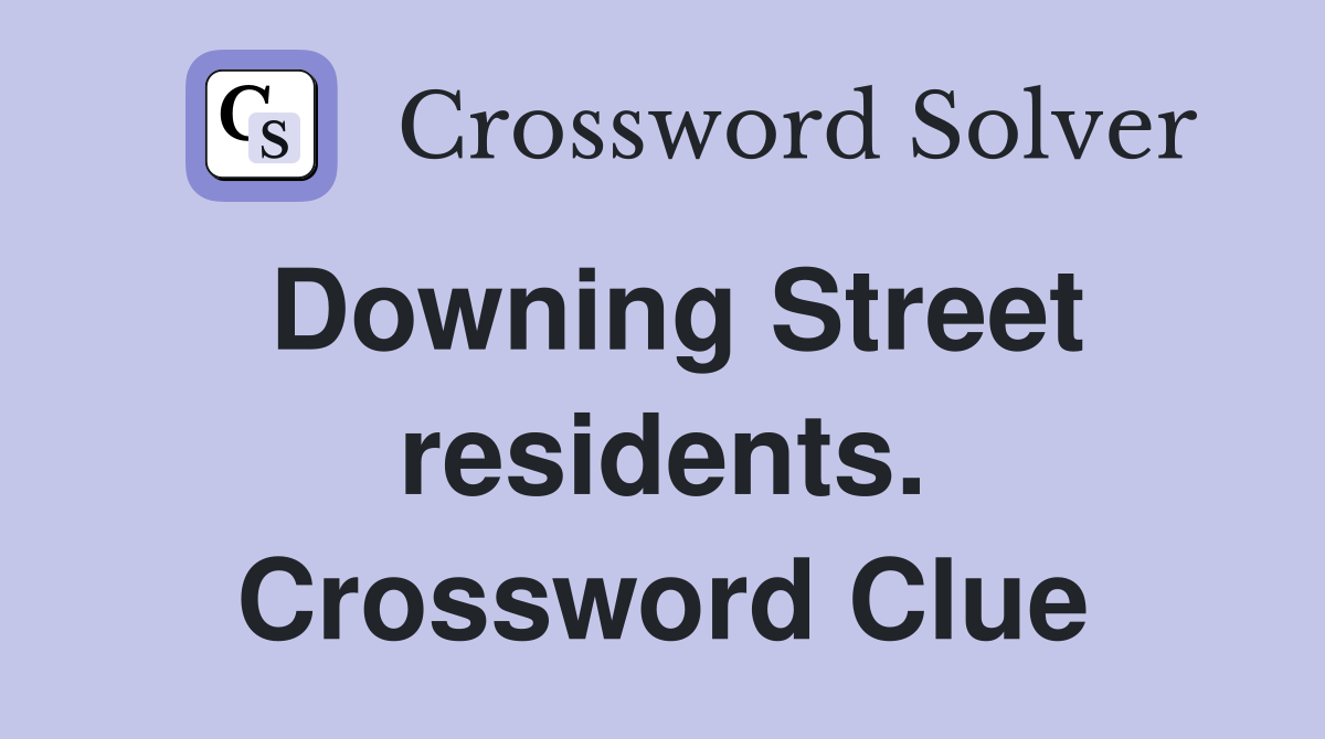 Downing Street residents. Crossword Clue