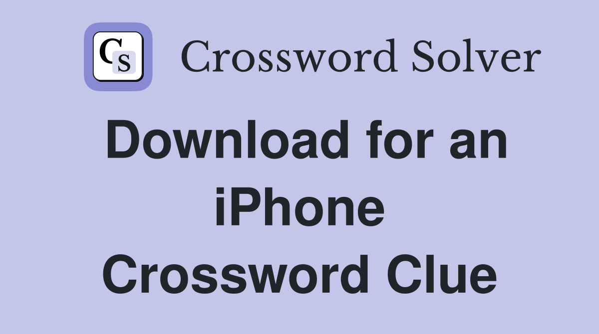Download for an iPhone Crossword Clue