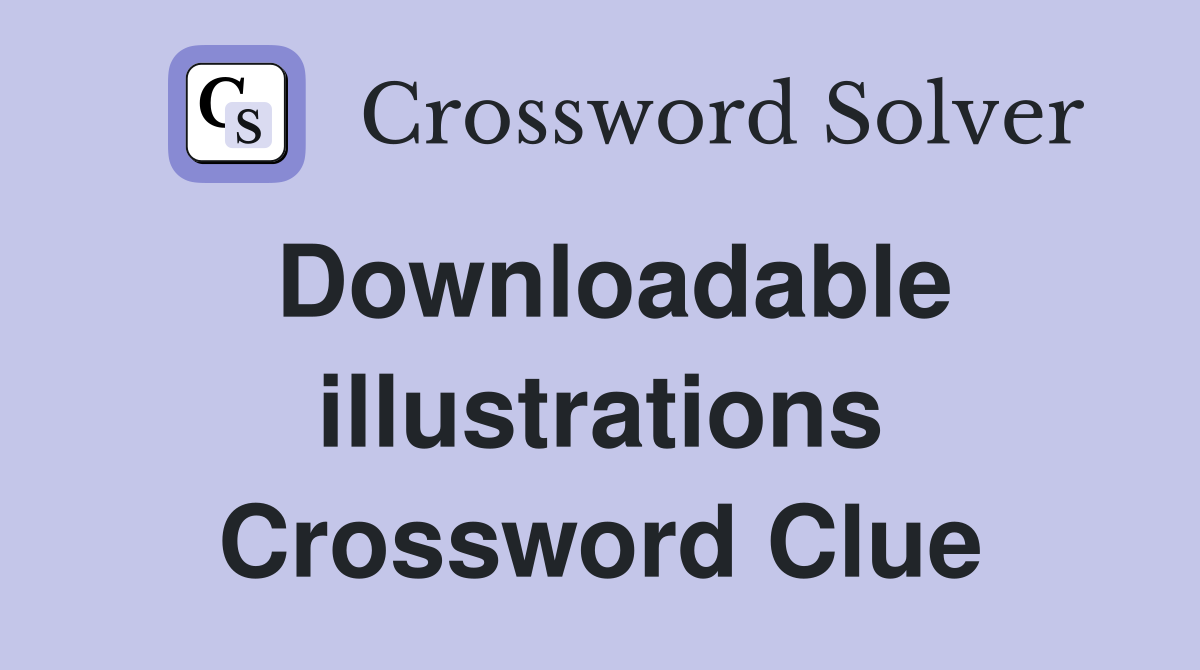 Downloadable illustrations Crossword Clue