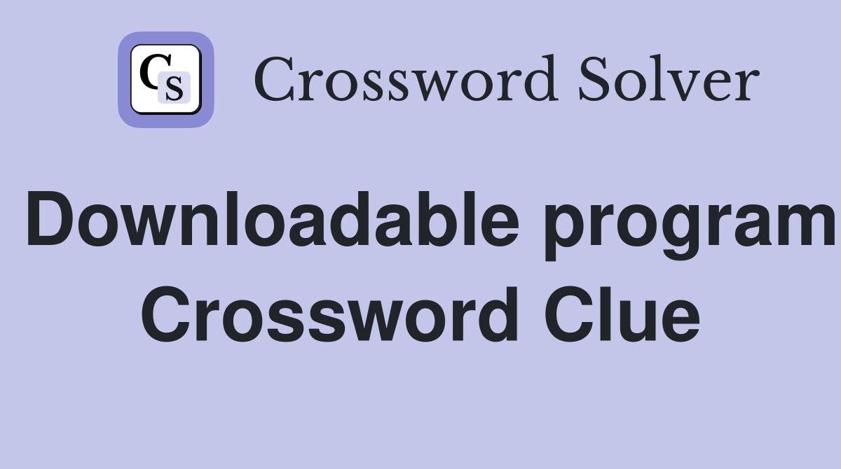 Downloadable program Crossword Clue