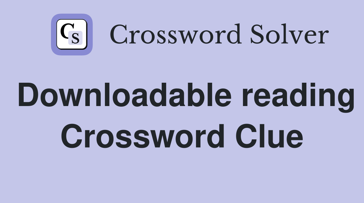 Downloadable reading Crossword Clue